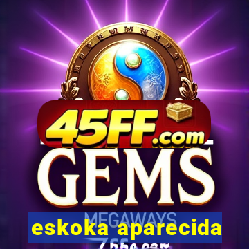 eskoka aparecida